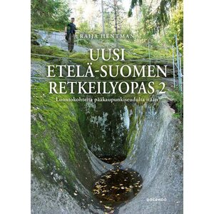 Uusi Etelä-Suomen retkeilyopas 2 : Luontokohteita pääkaupunkiseudulta itään